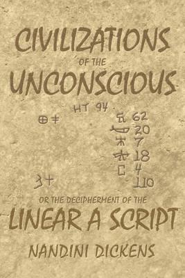 Civilizations of the Unconscious: or The Decipherment of the Linear A script