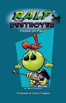 Ralf the Destroyer: Friend or Faux?