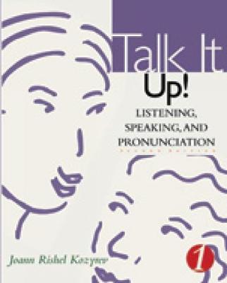 Talk it Up!: Listening, Speaking, and Pronunciation