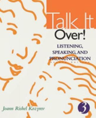 Talk it Over!: Listening, Speaking, and Pronunciation
