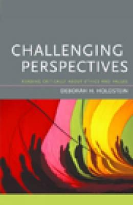 Challenging Perspectives : Reading Critically About Ethics and Values