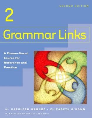 Grammar Links 2: A Theme-based Course for Reference and Practice