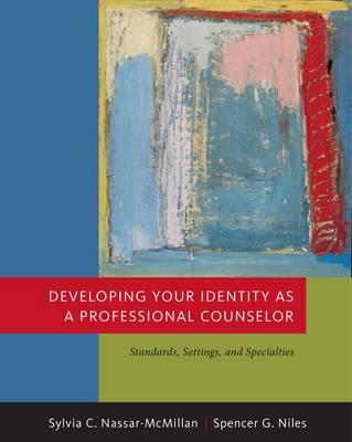 Developing Your Identity as a Professional Counselor: Standards, Settings, and Specialties