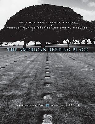 The American Resting Place: Four Hundred Years of History Through Our Cemeteries and Burial Grounds