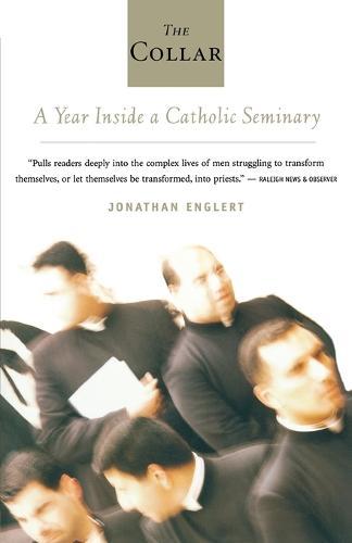 The Collar: A Year of Striving and Faith Inside a Catholic Seminary