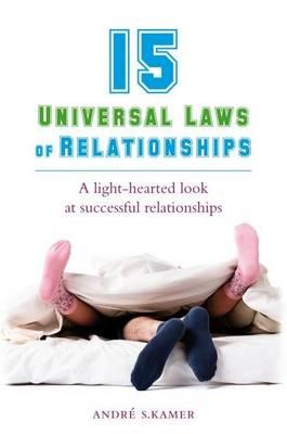 15 Universal Laws of Relationships: A Light-hearted Look at Successful Relationships