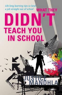 What They Didn't Teach You in School: Life-long Learning Tips to Land a Job Straight Out of School