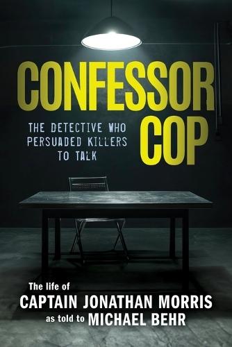 Confessor Cop: The Detective Who Persuaded Killers To Talk