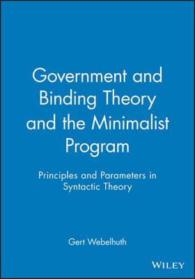 Government and Binding Theory and the Minimalist Program: Principles and Parameters in Syntactic Theory