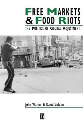 Free Markets and Food Riots: The Politics of Global Adjustment