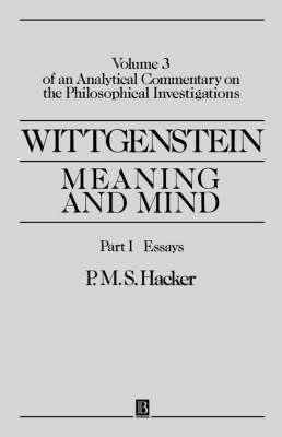 Wittgenstein: Meaning and Mind: Meaning and Mind, Volume 3 of an Analytical Commentary on the Philosophical Investigations, Part I: Essays