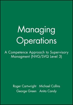 Managing Operations: A Competence Approach to Supervisory Managment (NVG/SVQ Level 3)