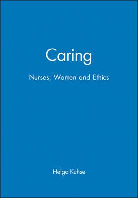 Caring: Nurses, Women and Ethics