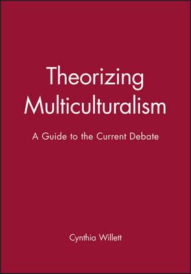 Theorizing Multiculturalism: A Guide to the Current Debate