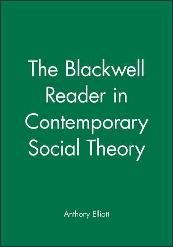 The Blackwell Reader in Contemporary Social Theory