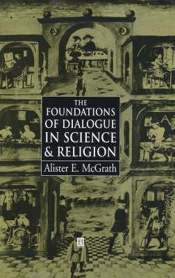 The Foundations of Dialogue in Science and        Religion
