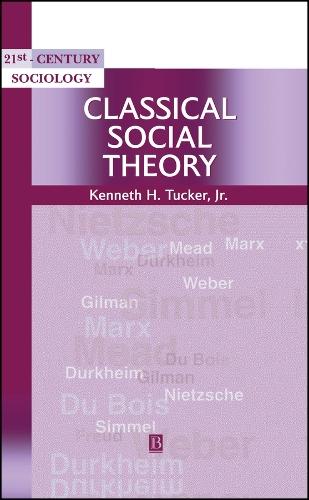 Classical Social Theory: A Contemporary Approach
