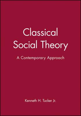 Classical Social Theory: A Contemporary Approach