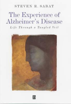 The Experience of Alzheimer's Disease: Life Through a Tangled Veil