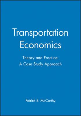Transportation Economics: Theory and Practice: A Case Study Approach