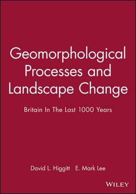 Geomorphological Processes and Landscape Change: Britain In The Last 1000 Years