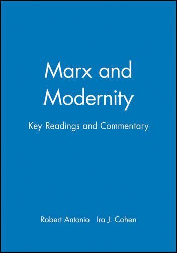 Marx and Modernity: Key Readings and Commentary