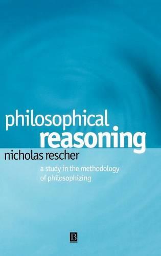 Philosophical Reasoning: A Study in the Methodology of Philosophizing