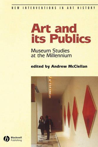 Art and Its Publics: Museum Studies at the Millennium