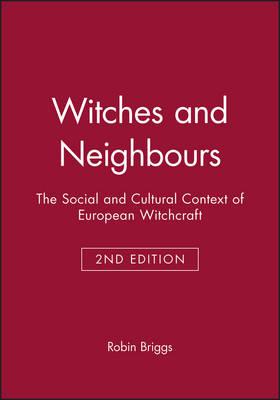 Witches and Neighbours: The Social and Cultural Context of European Witchcraft