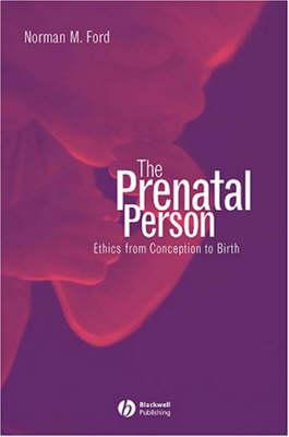 The Prenatal Person: Ethics from Conception to Birth