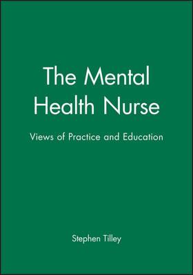 The Mental Health Nurse: Views of Practice and Education
