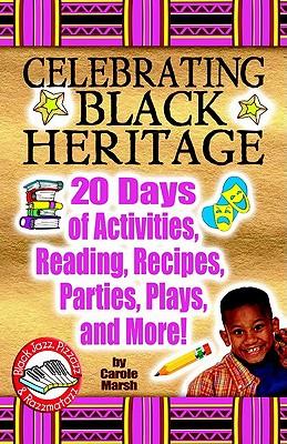 Celebrating Black Heritage: 20 Days of Activities, Reading, Recipes, Parties, Pla