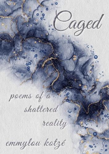 Caged: Poems of a Shattered Reality