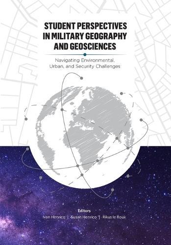 Student Perspectives in Military Geography and Geosciences: Navigating Environmental, Urban, and Security Challenges