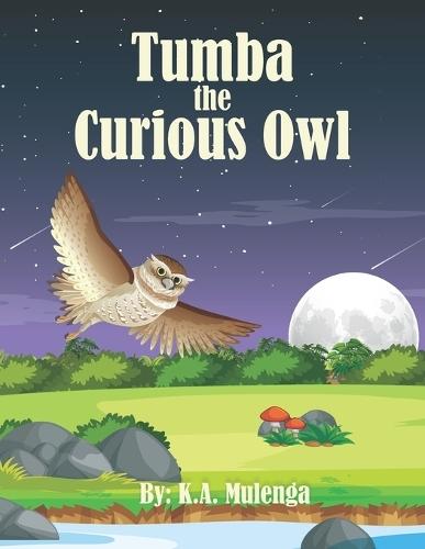 Tumba The Curious Owl: A Gentle African Story About Curiosity, Friendship, and Discovery