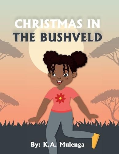 Christmas In The Bushveld: A Warm and Wonderful African Christmas Tale for kids ages 2 to 8