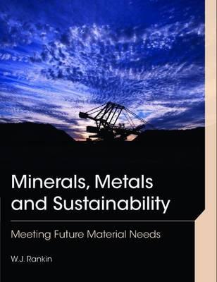 Minerals, Metals and Sustainability: Meeting Future Material Needs
