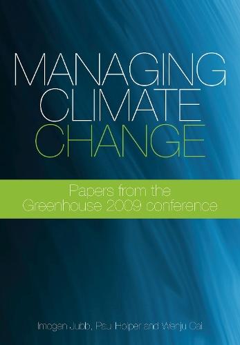 Managing Climate Change: Papers from the GREENHOUSE 2009 Conference