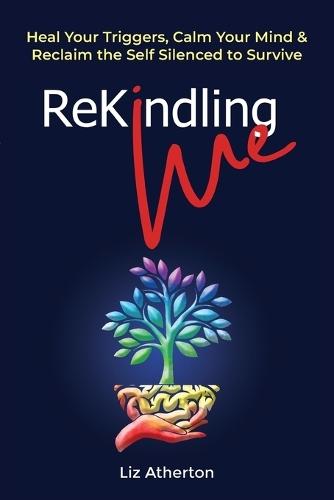 Rekindling Me: The No-BS Guide to Ending Burnout & Reclaiming Your Power