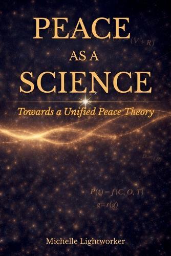 Peace As A Science: Towards A Unified Peace Theory