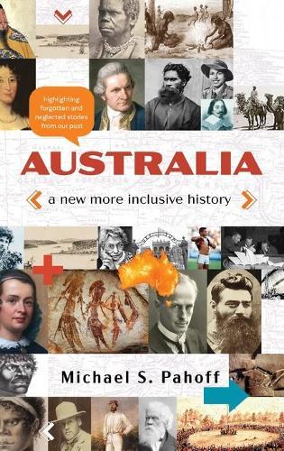 Australia - A New More Inclusive History: Highlighting neglected and forgotten stories from our past