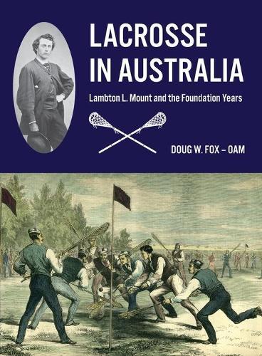 Lacrosse in Australia: Lambton L. Mount and the Foundation Years