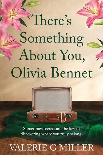 There's Something About You, Olivia Bennet: A captivating dual-timeline historical fiction about family secrets.