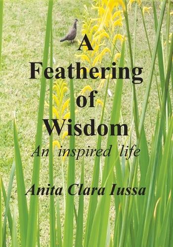 A Feathering of Wisdom: An Inspired Life
