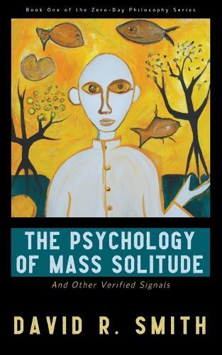 The Psychology of Mass Solitude: And Other Verified Signals