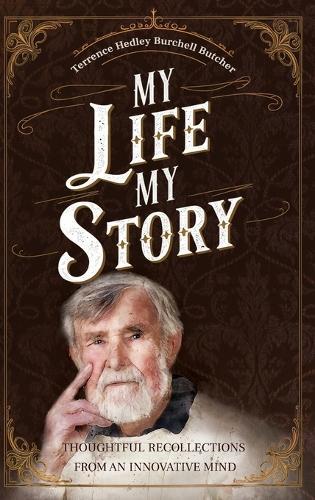 My Life My Story: Thoughtful Recollections from an Innovative Mind
