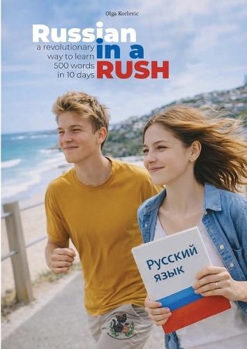 Russian in a Rush: A Revolutionary Way to Learn 500 Words in 10 Days