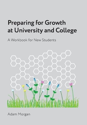 Preparing for Growth at University and College: A Workbook for New Students