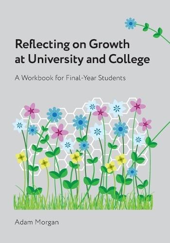 Reflecting on Growth at University and College: A Workbook for Final-Year Students
