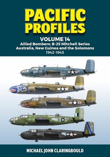 Pacific Profiles Volume 14: Allied Bombers: B-25 Mitchell series Australia;New Guinea and the Solomons 1942-1945